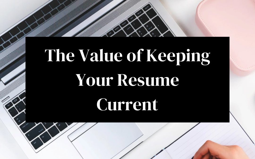 The Value of Keeping Your Resume Current